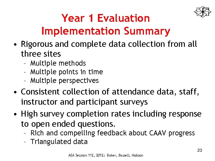 Year 1 Evaluation Implementation Summary • Rigorous and complete data collection from all three