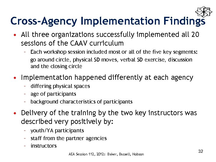 Cross-Agency Implementation Findings • All three organizations successfully implemented all 20 sessions of the