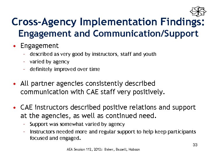 Cross-Agency Implementation Findings: Engagement and Communication/Support • Engagement – described as very good by