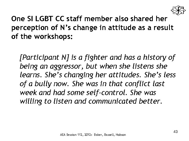 One SI LGBT CC staff member also shared her perception of N’s change in