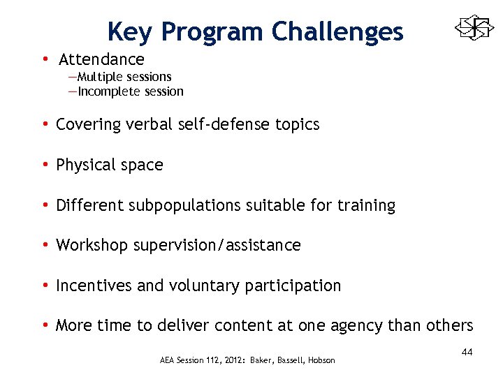 Key Program Challenges • Attendance —Multiple sessions —Incomplete session • Covering verbal self‐defense topics