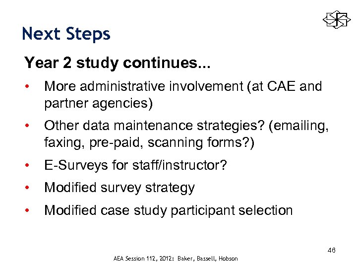 Next Steps Year 2 study continues. . . • More administrative involvement (at CAE