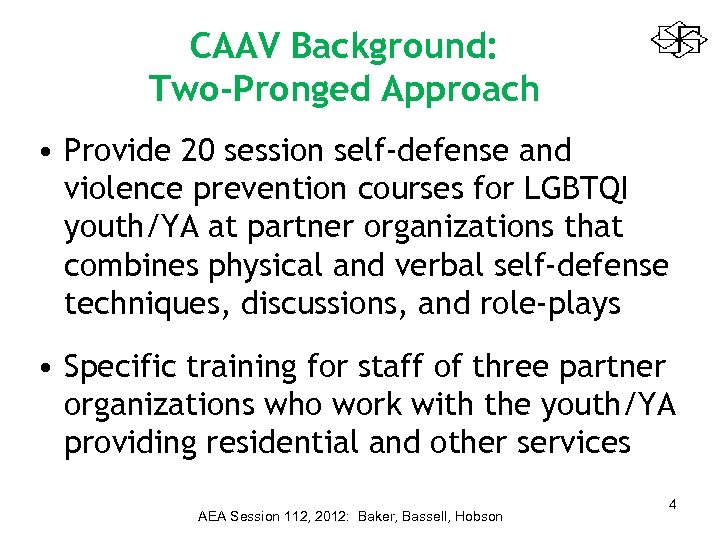 CAAV Background: Two-Pronged Approach • Provide 20 session self‐defense and violence prevention courses for