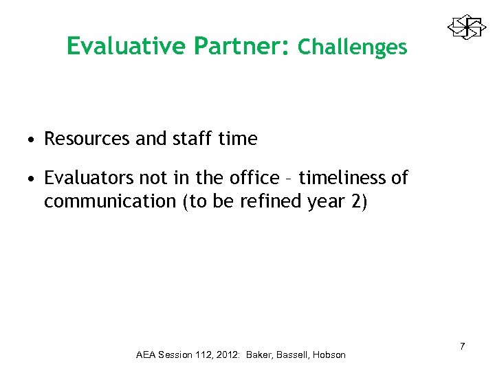 Evaluative Partner: Challenges • Resources and staff time • Evaluators not in the office