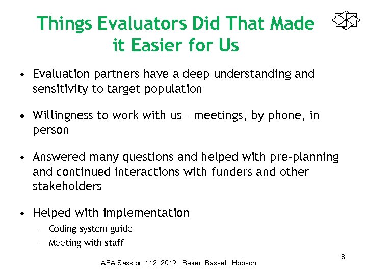 Things Evaluators Did That Made it Easier for Us • Evaluation partners have a