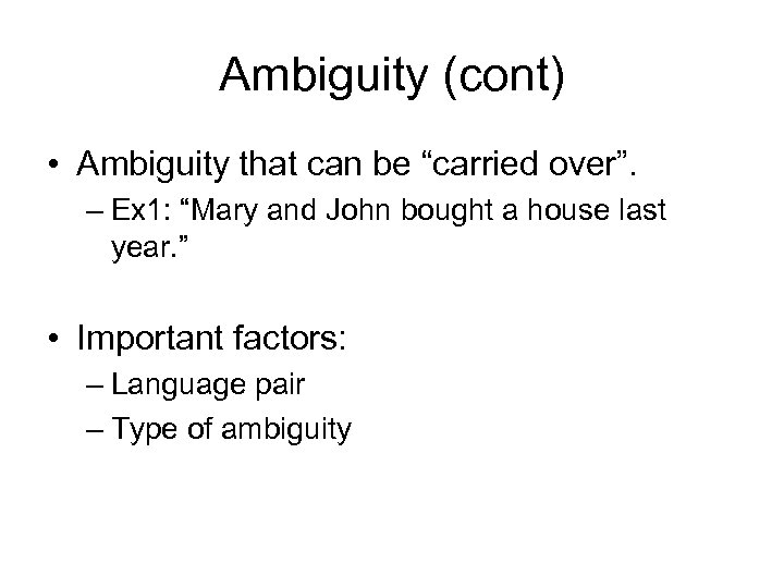 Ambiguity (cont) • Ambiguity that can be “carried over”. – Ex 1: “Mary and
