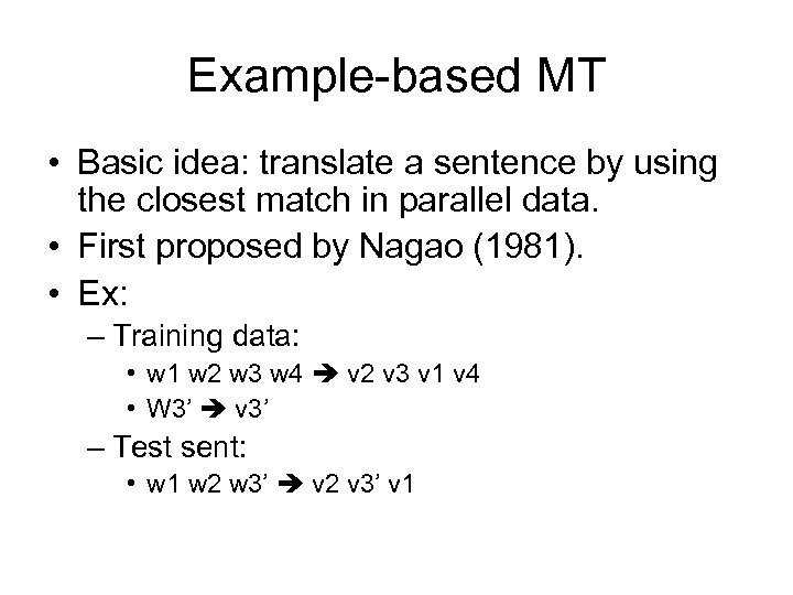 Example-based MT • Basic idea: translate a sentence by using the closest match in