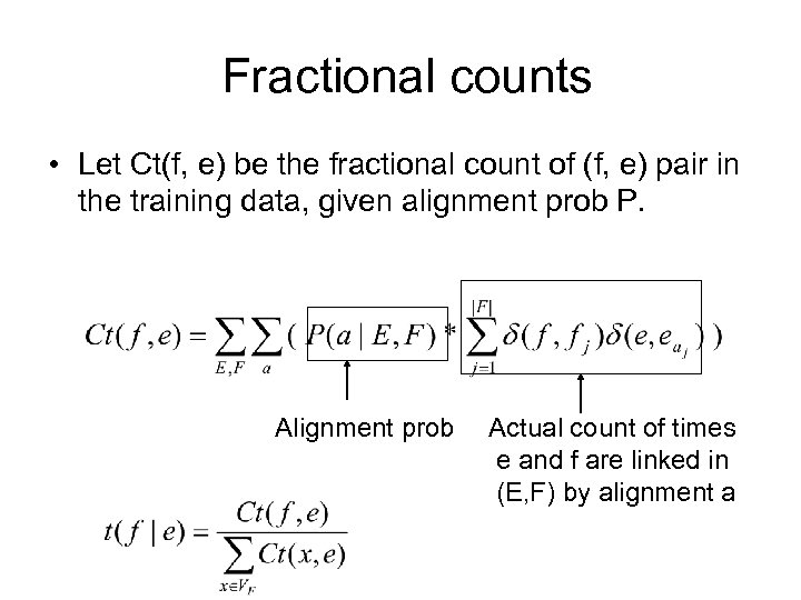 Fractional counts • Let Ct(f, e) be the fractional count of (f, e) pair