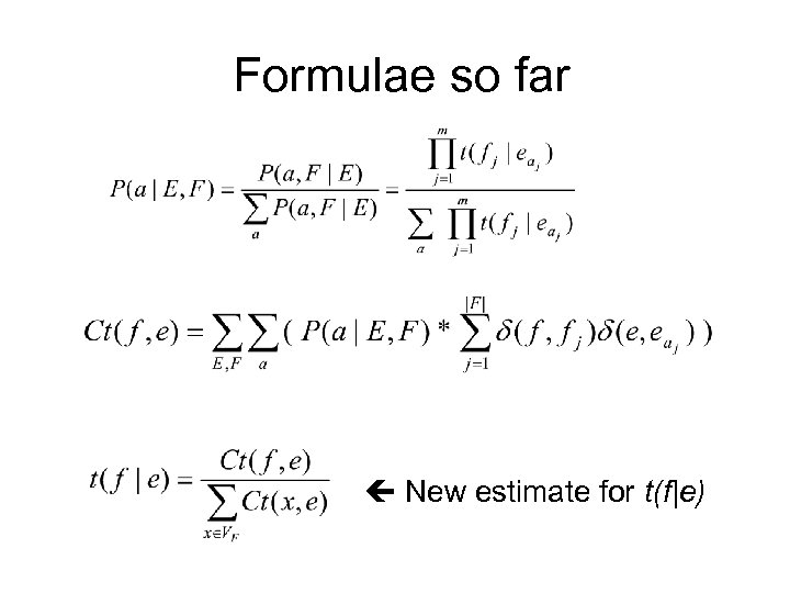 Formulae so far New estimate for t(f|e) 