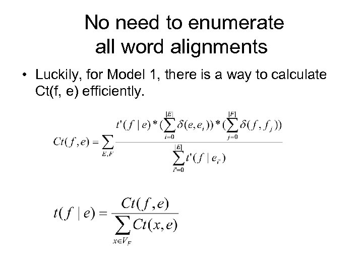 No need to enumerate all word alignments • Luckily, for Model 1, there is