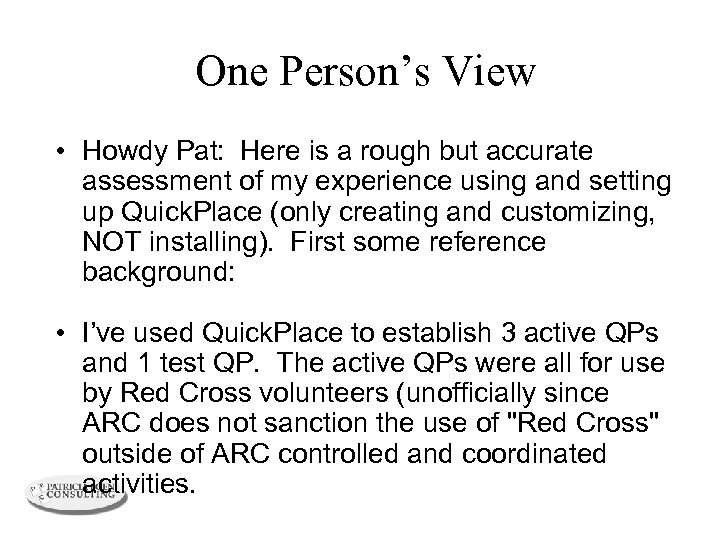 One Person’s View • Howdy Pat: Here is a rough but accurate assessment of