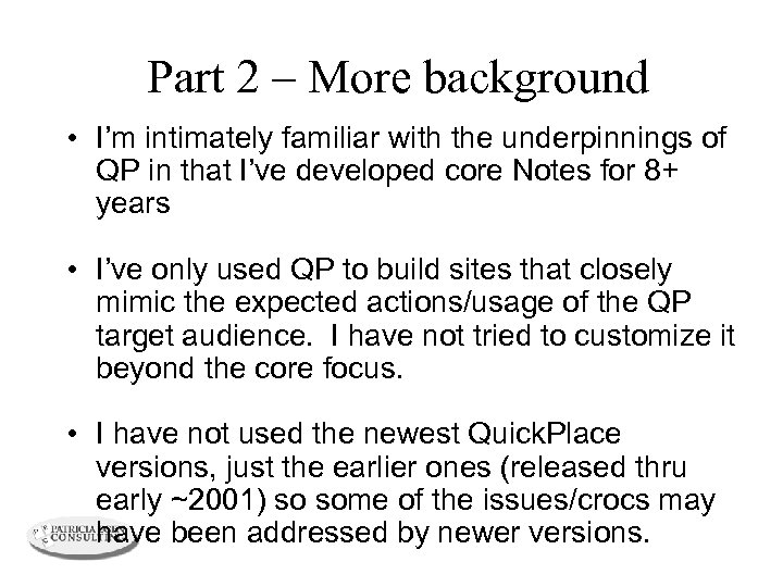 Part 2 – More background • I’m intimately familiar with the underpinnings of QP