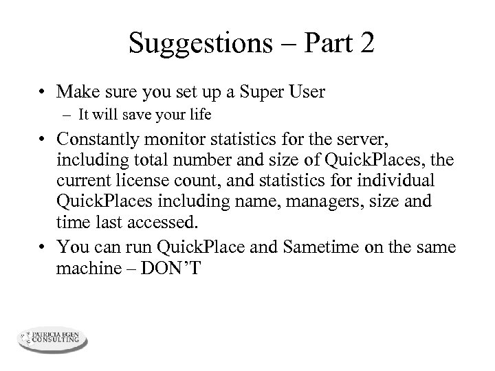 Suggestions – Part 2 • Make sure you set up a Super User –