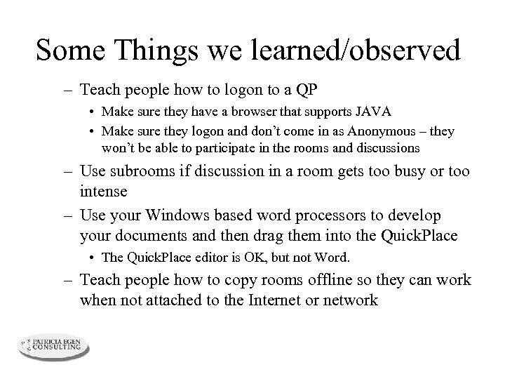 Some Things we learned/observed – Teach people how to logon to a QP •