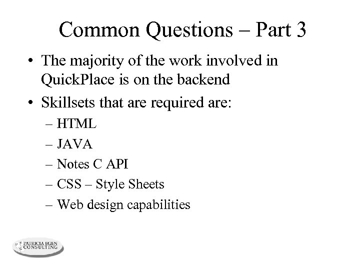 Common Questions – Part 3 • The majority of the work involved in Quick.