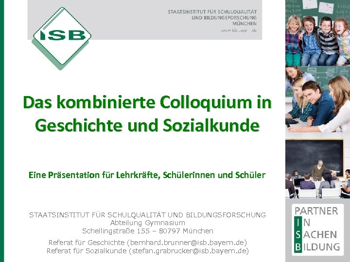 Das kombinierte Colloquium in Geschichte und Sozialkunde Eine Präsentation für Lehrkräfte, Schülerinnen und Schüler