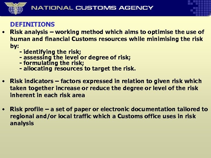 DEFINITIONS • Risk analysis – working method which aims to optimise the use of