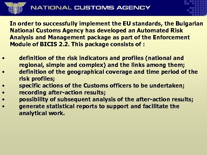 In order to successfully implement the EU standards, the Bulgarian National Customs Agency has