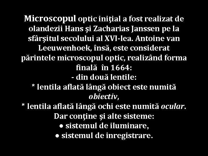 Microscopul optic iniţial a fost realizat de olandezii Hans şi Zacharias Janssen pe la