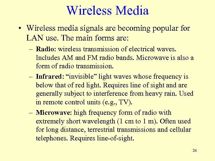 Wireless Media • Wireless media signals are becoming popular for LAN use. The main
