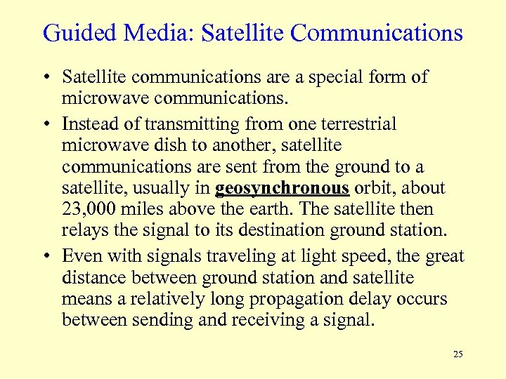 Guided Media: Satellite Communications • Satellite communications are a special form of microwave communications.