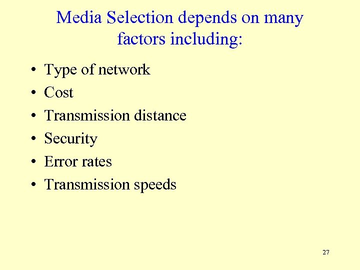 Media Selection depends on many factors including: • • • Type of network Cost