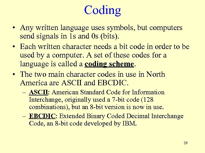 Coding • Any written language uses symbols, but computers send signals in 1 s