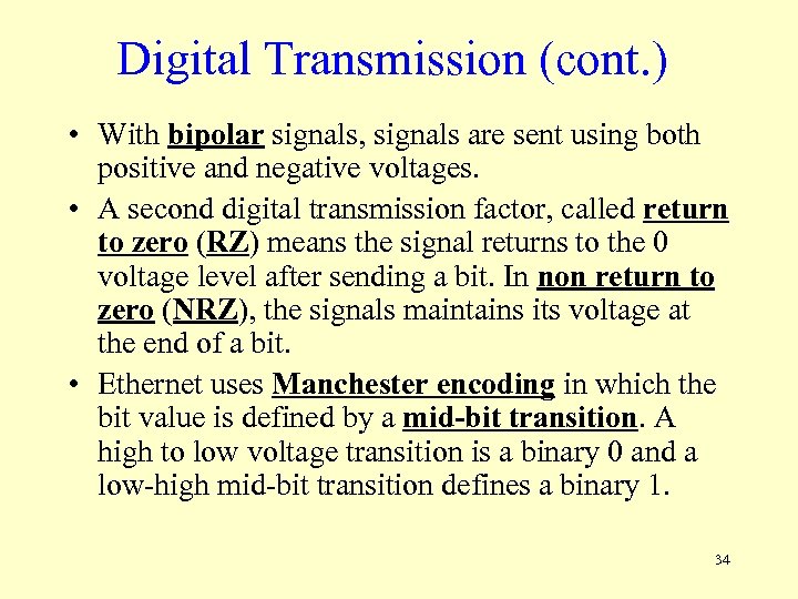 Digital Transmission (cont. ) • With bipolar signals, signals are sent using both positive