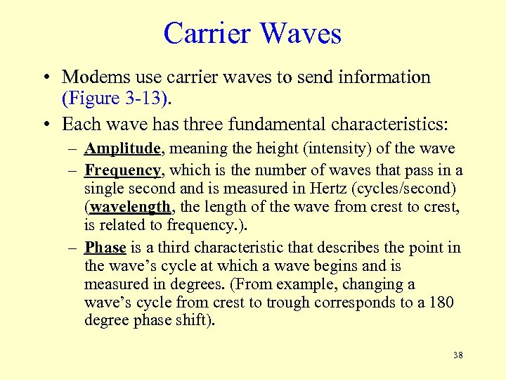 Carrier Waves • Modems use carrier waves to send information (Figure 3 -13). •