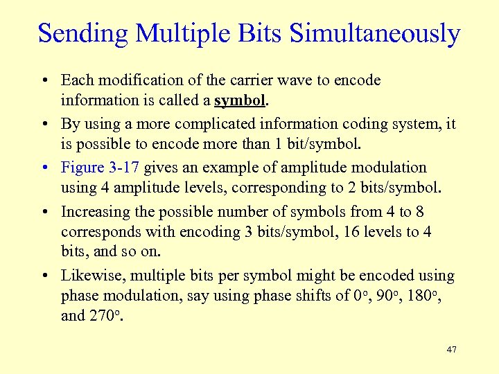 Sending Multiple Bits Simultaneously • Each modification of the carrier wave to encode information