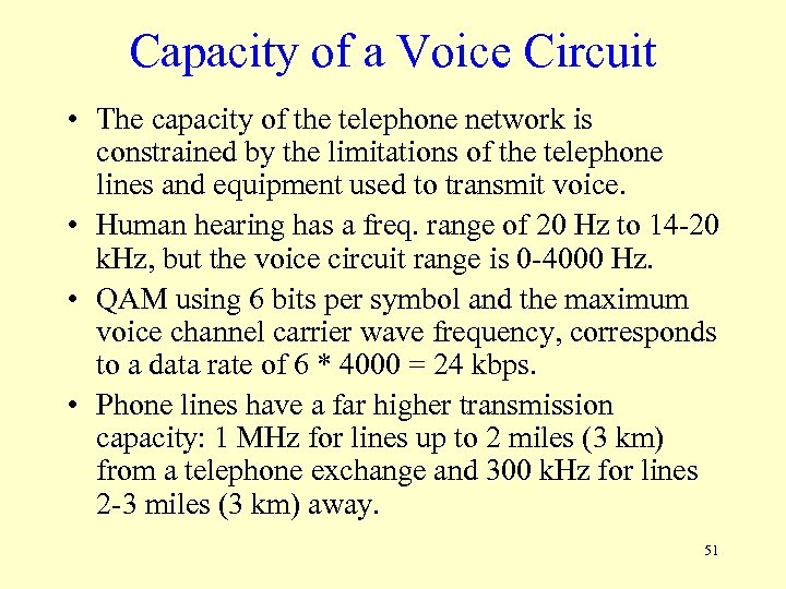 Capacity of a Voice Circuit • The capacity of the telephone network is constrained