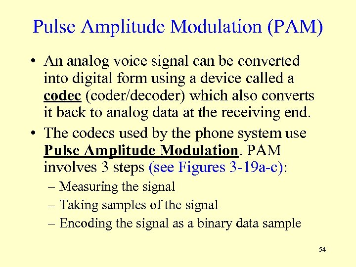 Pulse Amplitude Modulation (PAM) • An analog voice signal can be converted into digital