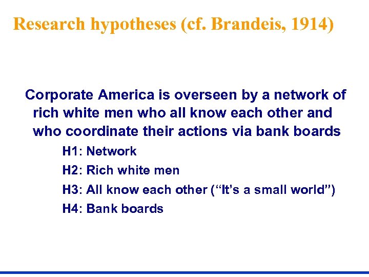 Research hypotheses (cf. Brandeis, 1914) Corporate America is overseen by a network of rich