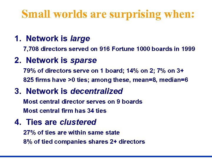 Small worlds are surprising when: 1. Network is large 7, 708 directors served on