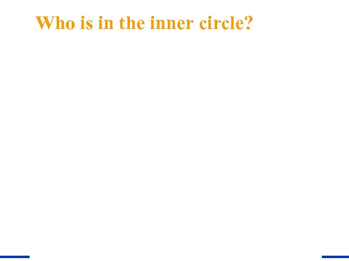 Who is in the inner circle? 