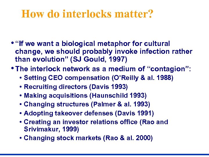 How do interlocks matter? • “If we want a biological metaphor for cultural change,