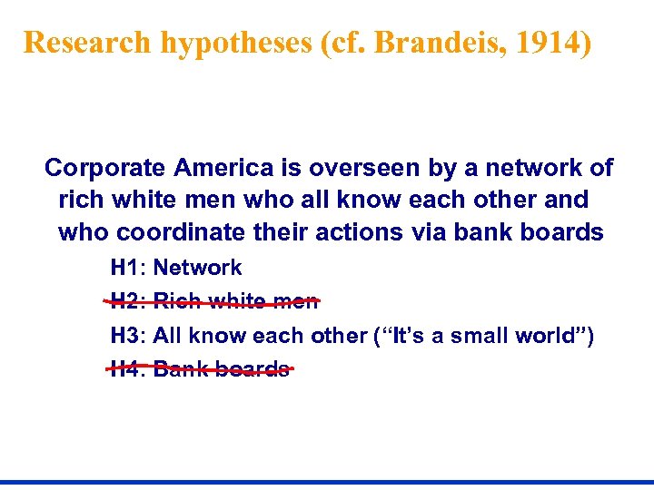 Research hypotheses (cf. Brandeis, 1914) Corporate America is overseen by a network of rich