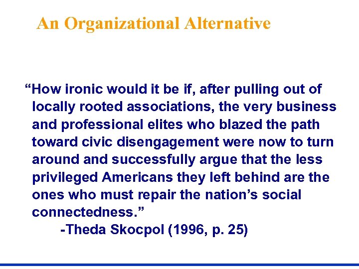 An Organizational Alternative “How ironic would it be if, after pulling out of locally