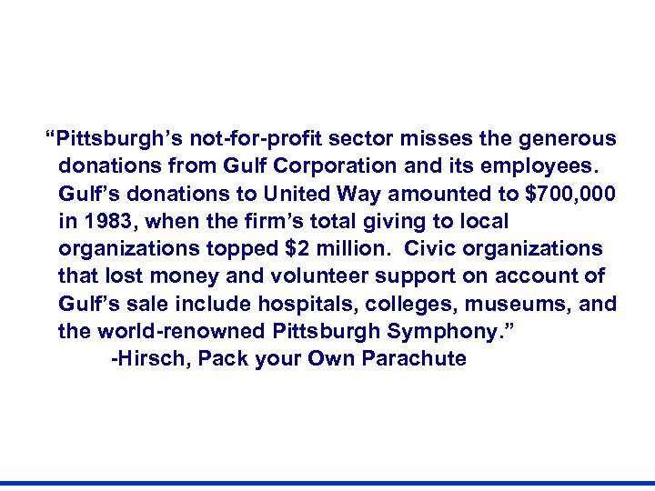 “Pittsburgh’s not-for-profit sector misses the generous donations from Gulf Corporation and its employees. Gulf’s