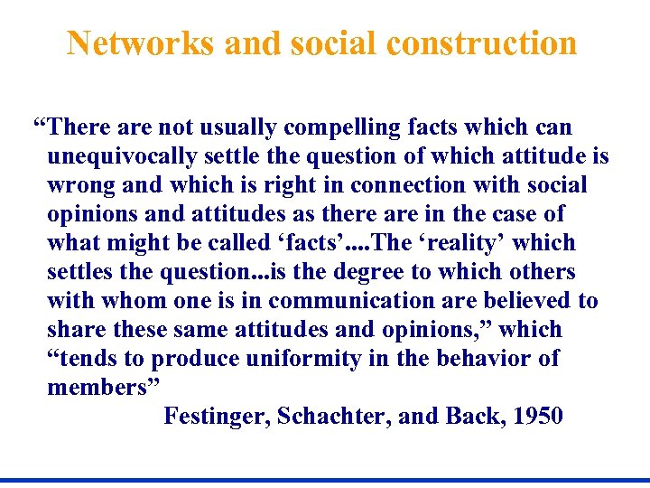 Networks and social construction “There are not usually compelling facts which can unequivocally settle