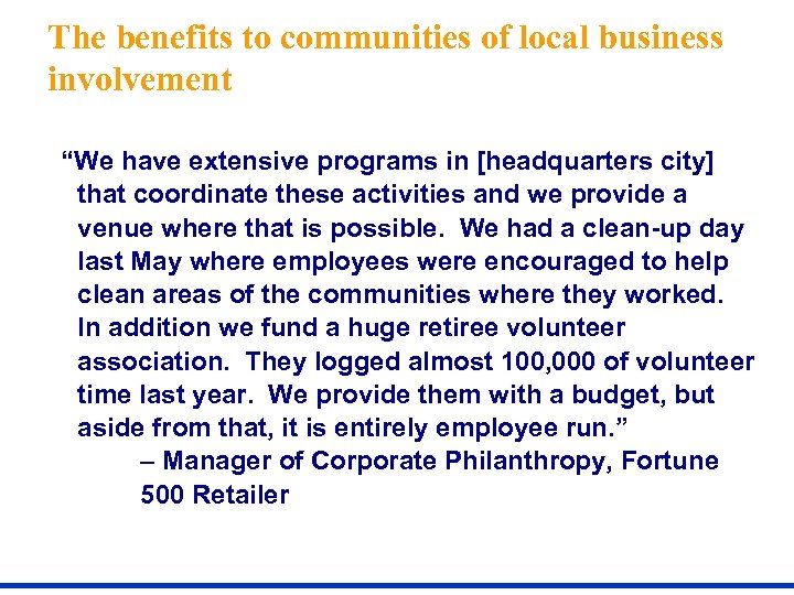 The benefits to communities of local business involvement “We have extensive programs in [headquarters