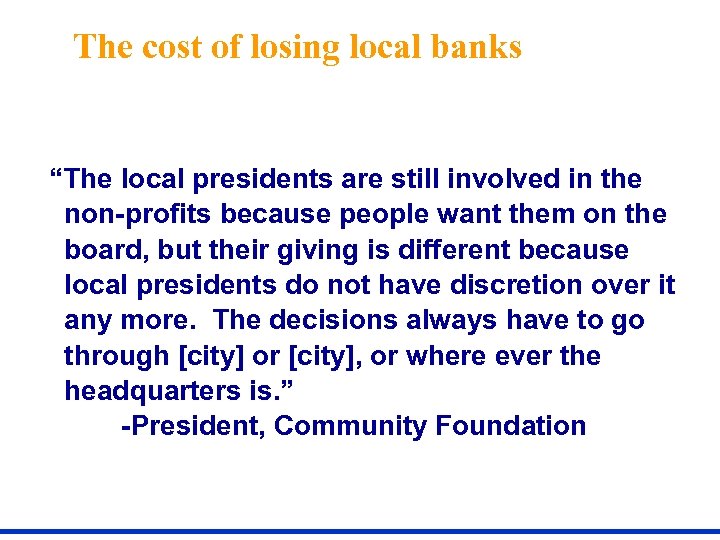 The cost of losing local banks “The local presidents are still involved in the