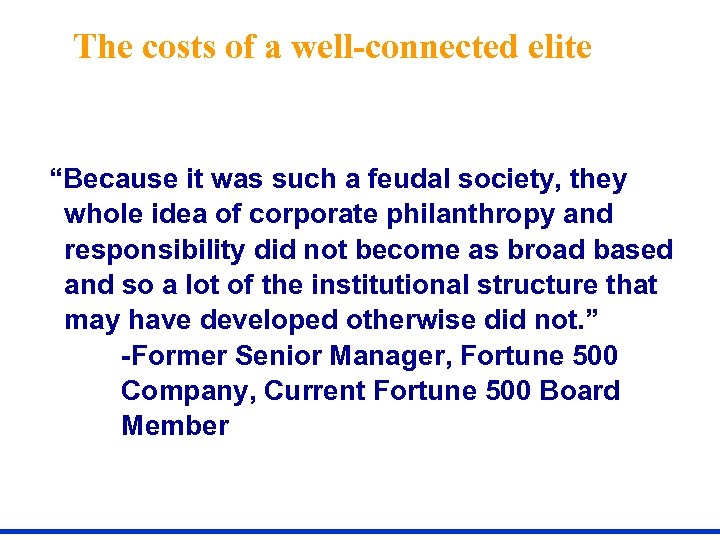 The costs of a well-connected elite “Because it was such a feudal society, they