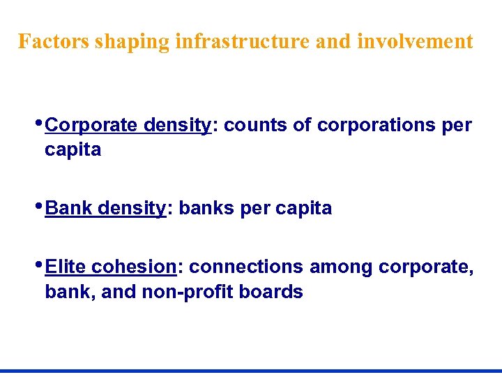 Factors shaping infrastructure and involvement • Corporate density: counts of corporations per capita •