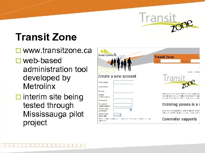 Transit Zone ¨ www. transitzone. ca ¨ web-based administration tool developed by Metrolinx ¨