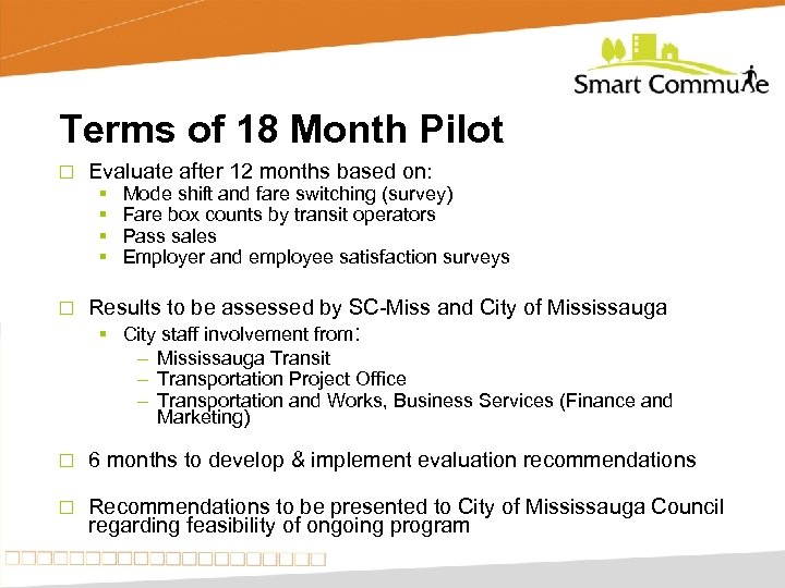 Terms of 18 Month Pilot ¨ Evaluate after 12 months based on: § §