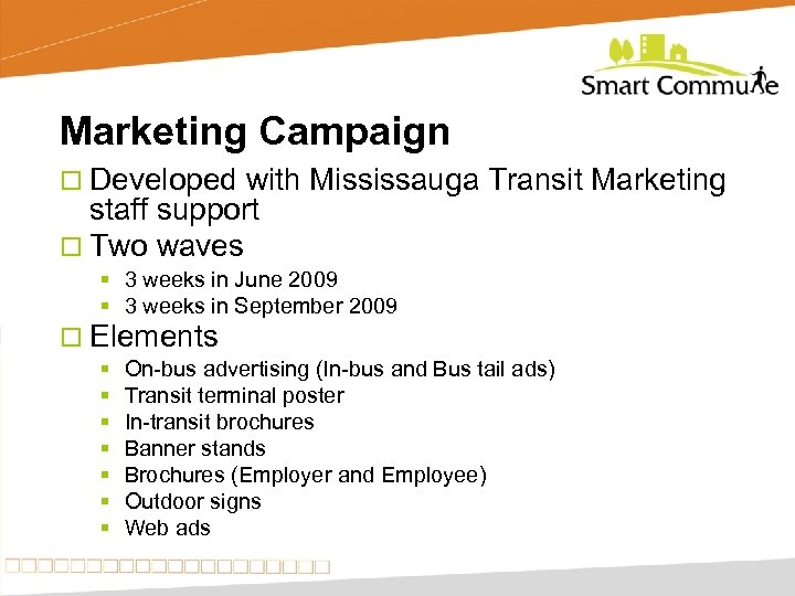 Marketing Campaign ¨ Developed with Mississauga Transit Marketing staff support ¨ Two waves §