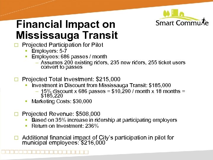 Financial Impact on Mississauga Transit ¨ Projected Participation for Pilot § Employers: 5 -7