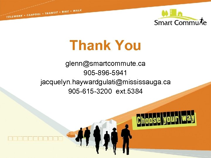 Thank You glenn@smartcommute. ca 905 -896 -5941 jacquelyn. haywardgulati@mississauga. ca 905 -615 -3200 ext.