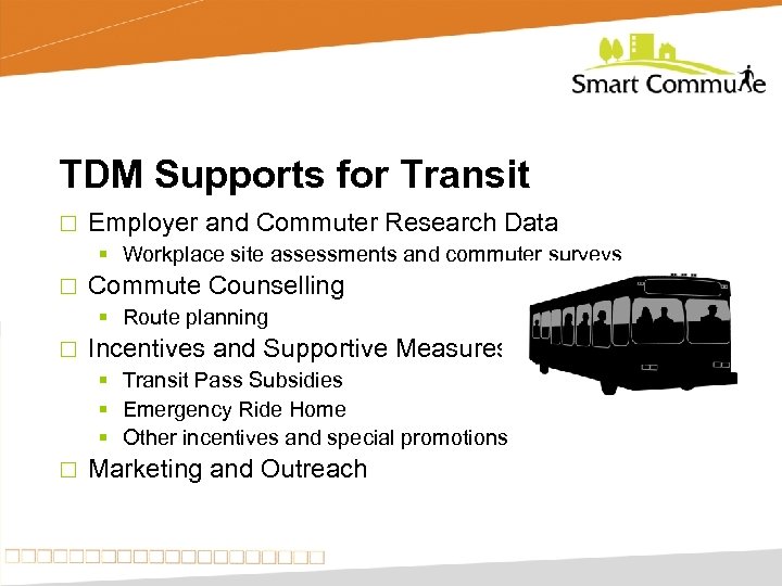 TDM Supports for Transit ¨ Employer and Commuter Research Data § Workplace site assessments